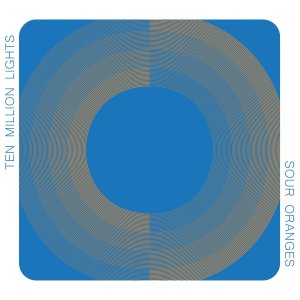 Ten Million Lights - Sour Oranges